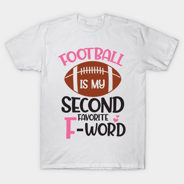 football is my second favorite f-word T-Shirt by mankjchi